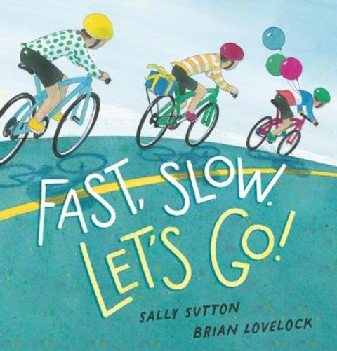 Fast, Slow. Let's Go! by Sally Sutton - 9781760653392