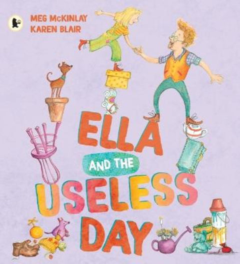 Ella and the Useless Day by Meg McKinlay - 9781760654320