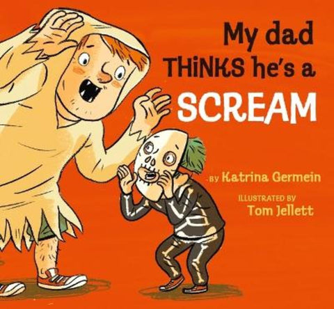 My Dad Thinks He's a Scream by Tom Jellett (Illustrator) - 9781760655075