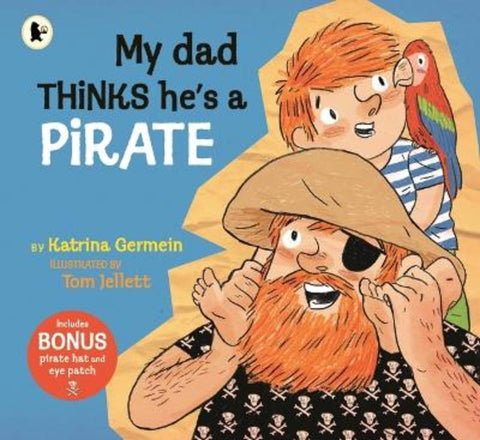 My Dad Thinks He's a Pirate by Katrina Germein (Author) - 9781760656256