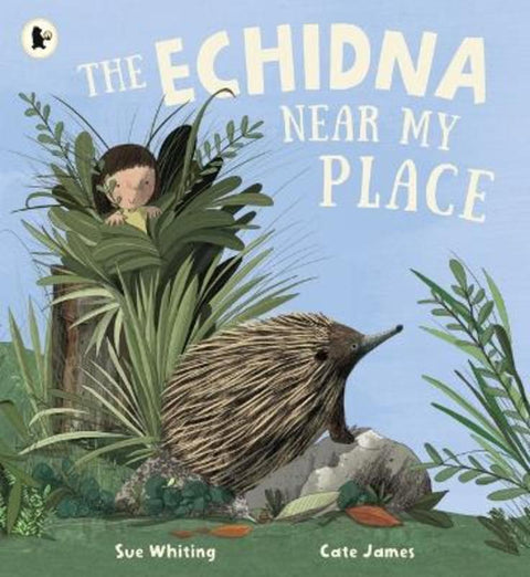 The Echidna Near My Place by Sue Whiting - 9781760656263