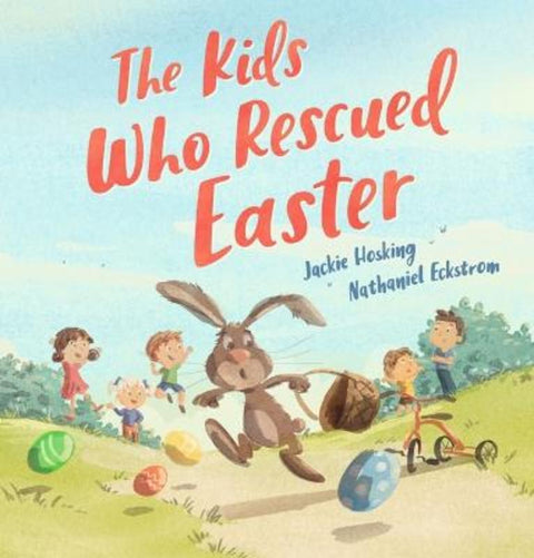 The Kids Who Rescued Easter by Jackie Hosking - 9781760657390