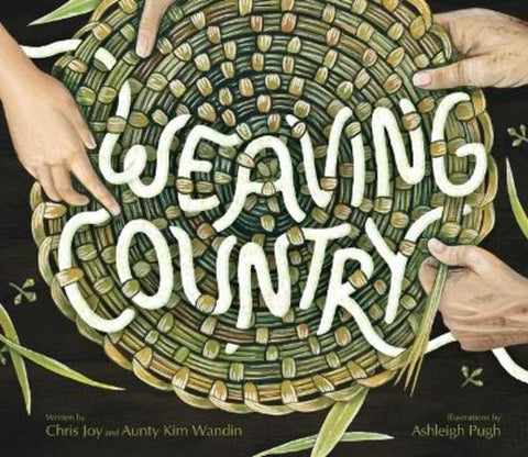 Weaving Country by Aunty Kim Wandin - 9781760657628