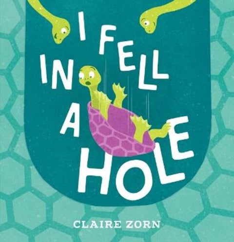 I Fell in a Hole by Claire Zorn - 9781760658014