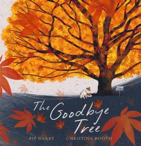 The Goodbye Tree by Pip Harry - 9781760658168