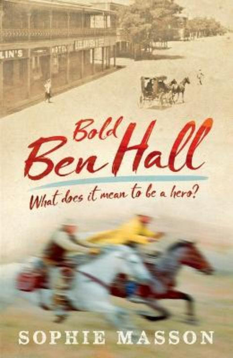 Our History: Bold Ben Hall by Sophie Masson - 9781760658403
