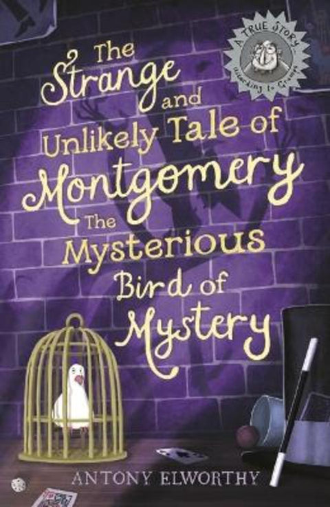 The Strange and Unlikely Tale of Montgomery, the Mysterious Bird of Mystery by Antony Elworthy - 9781760658915