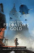 Predator's Gold (Mortal Engines #2) by Philip Reeve - 9781760661885