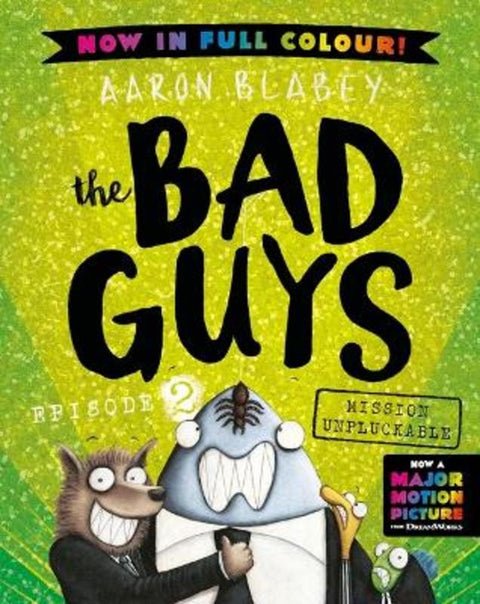 Mission Unpluckable (the Bad Guys: Episode 2: Full Colour Edition) by Aaron Blabey - 9781760662974