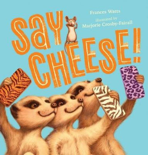 Say Cheese! by Frances Watts - 9781760664046