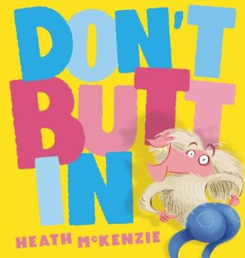 Don't Butt In by Heath McKenzie - 9781760665593