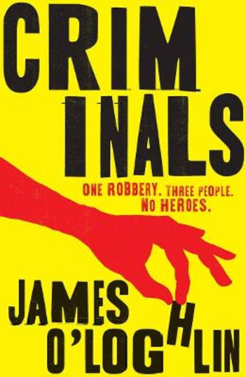 Criminals by James O'Loghlin - 9781760687465