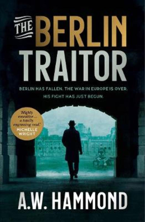 The Berlin Traitor by A.W. Hammond - 9781760687533