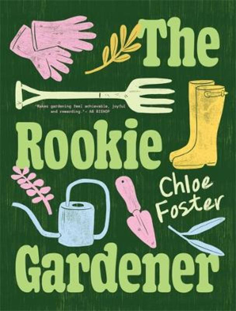 The Rookie Gardener by Chloe Foster - 9781760688660