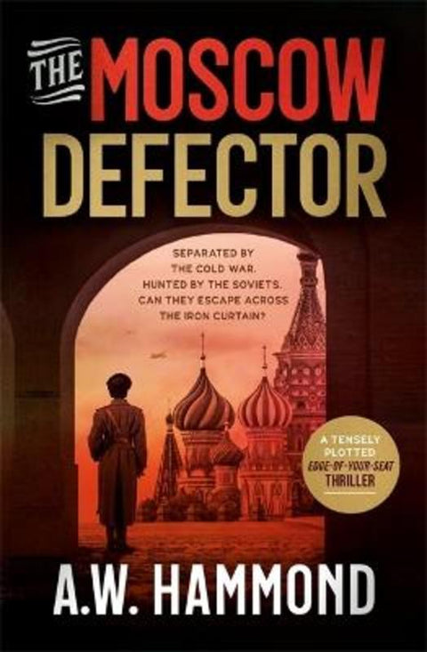 The Moscow Defector by A.W. Hammond - 9781760689872