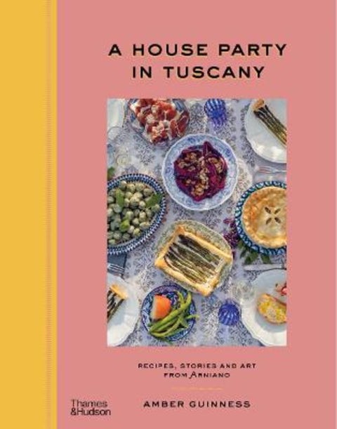 A House Party in Tuscany by Amber Guinness - 9781760762711