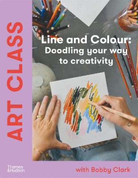 Art Class: Line and Colour by Bobby Clark - 9781760763817