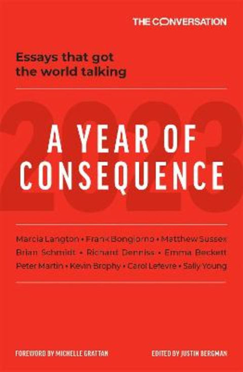 2023: A Year of Consequence by The Conversation - 9781760764173