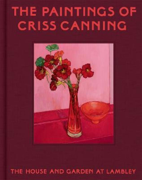 The Paintings of Criss Canning by Criss Canning - 9781760764449