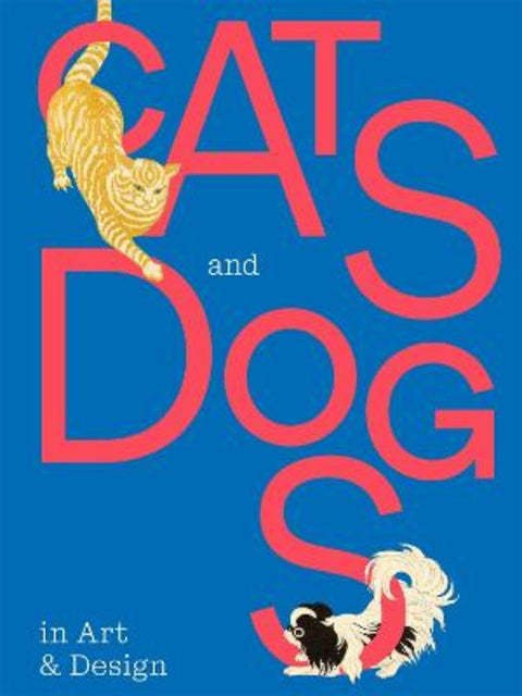 Cats and Dogs in Art & Design by National Gallery of Victoria - 9781760764784