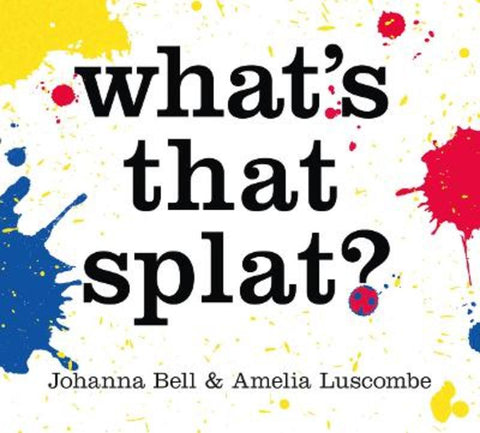 What's that Splat? by Amelia Luscombe - 9781760764821
