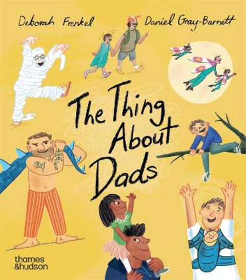 The Thing About Dads by Deborah Frenkel - 9781760765194