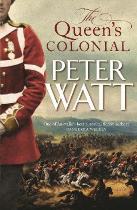 The Queen's Colonial: Colonial Series Book 1 by Peter Watt - 9781760781095