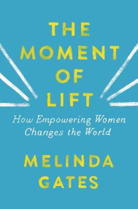 The Moment of Lift by Melinda French Gates - 9781760783327