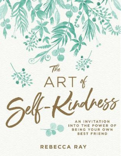 The Art of Self-kindness by Rebecca Ray - 9781760783372