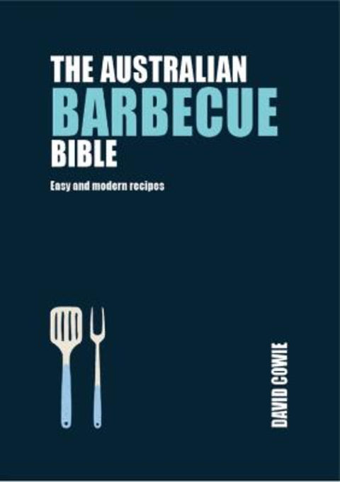 The Australian Barbecue Bible by David Cowie - 9781760795115