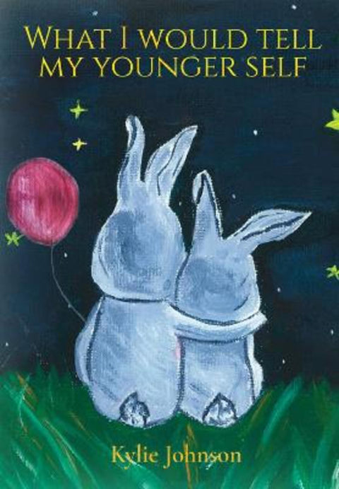 What I Would Tell My Younger Self by Kylie Johnson - 9781760796662