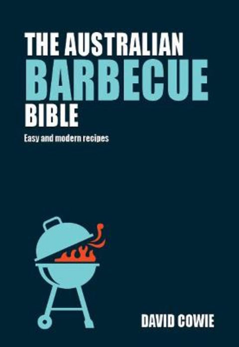 The Australian Barbecue Bible by David Cowie - 9781760796761