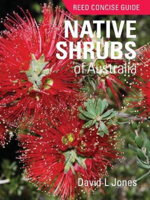Reed Concise Guide: Native Shrubs of Australia by David L. Jones - 9781760797164