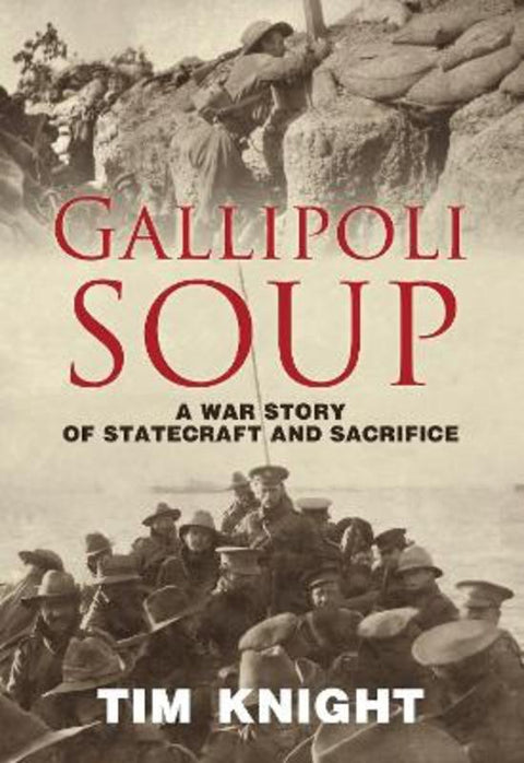Gallipoli Soup by Tim Knight - 9781760797775