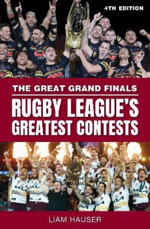 The Great Grand Finals: Rugby League's Greatest Contests by Liam Hauser - 9781760798604