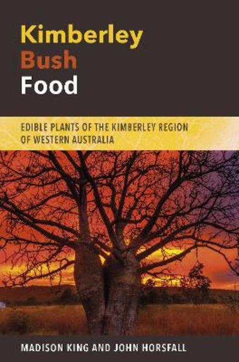 Kimberley Bush Food by Madison King - 9781760802202
