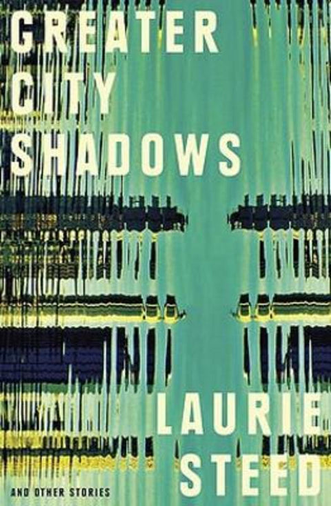 Greater City Shadows by Laurie Steed - 9781760802691