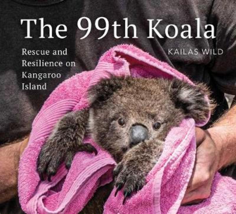 The 99th Koala by Kailas Wild - 9781760858094