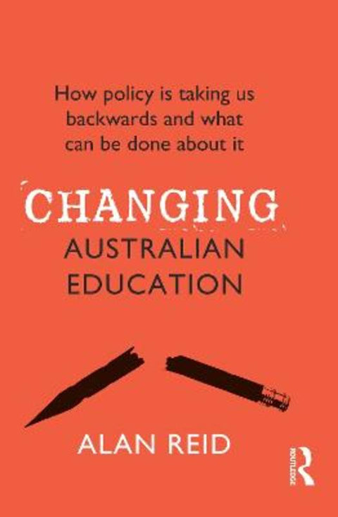 Changing Australian Education by Alan Reid - 9781760875206