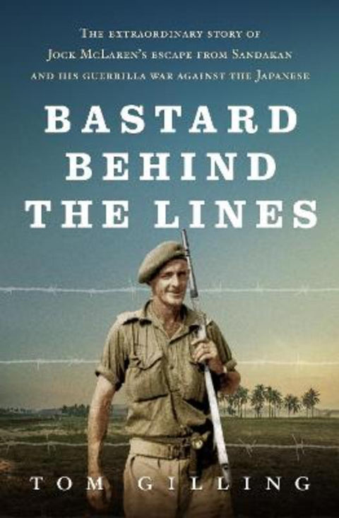 Bastard Behind the Lines by Tom Gilling - 9781760875879