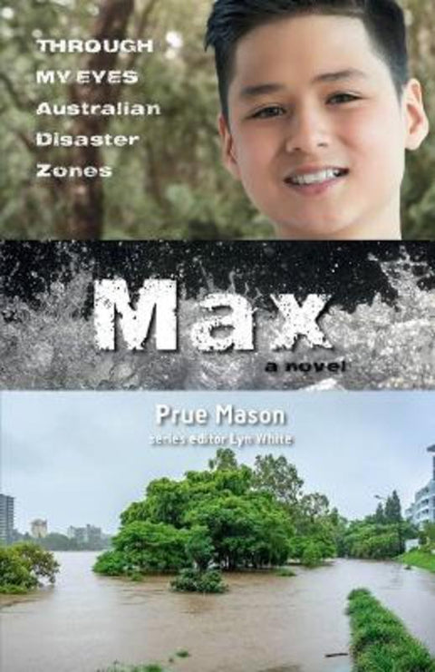 Max: Through My Eyes - Australian Disaster Zones by Prue Mason - 9781760877033