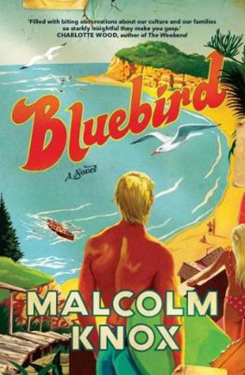 Bluebird by Malcolm Knox - 9781760877422
