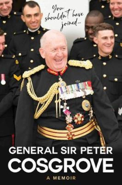 You Shouldn't Have Joined ... by Peter Cosgrove - 9781760878528