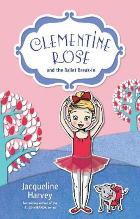 Clementine Rose and the Ballet Break-In 8 by Jacqueline Harvey - 9781760891985