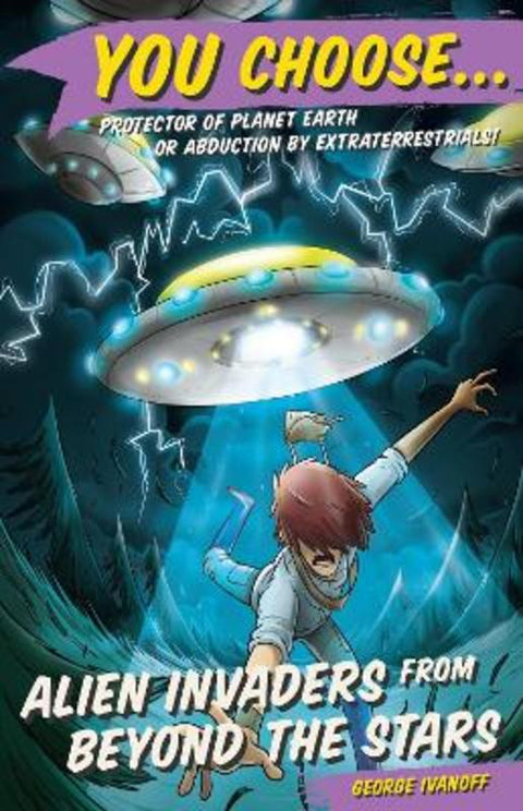 You Choose 6: Alien Invaders from Beyond the Stars by George Ivanoff - 9781760892425