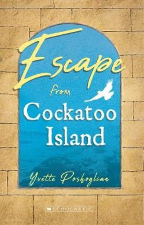 Escape from Cockatoo Island (My Australian Story) by Yvette Poshoglian - 9781760971274