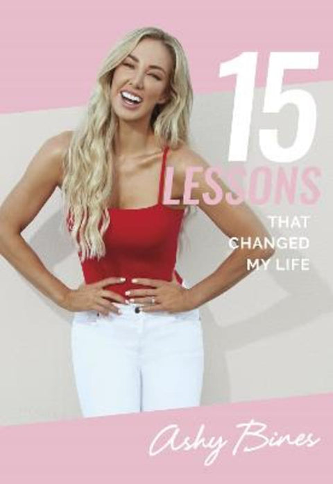 15 Lessons That Changed My Life by Ashy Bines - 9781760981150