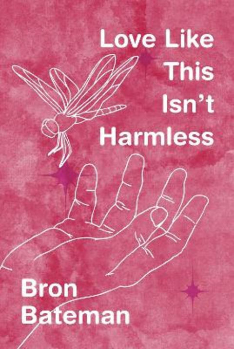 Love Like This Isn't Harmless by Bron Bateman - 9781760995355