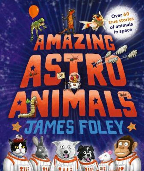 Amazing Astro Animals by James Foley - 9781760995577