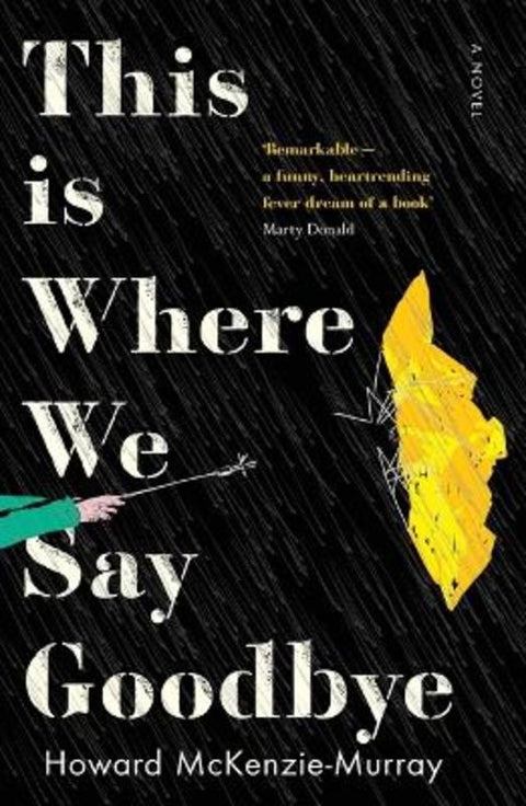 This Is Where We Say Goodbye by Howard McKenzie-Murray - 9781760996437